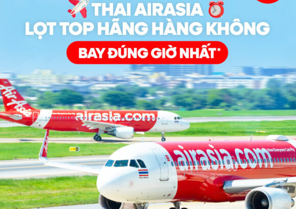 Thai AirAsia lọt top những hãng hàng không bay đúng giờ nhất năm 2024!