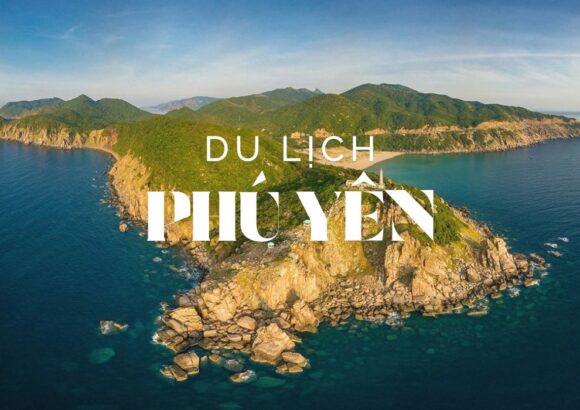 Du lịch Phú Yên – Vẻ đẹp nguyên sơ và bản sắc văn hóa miền Trung
