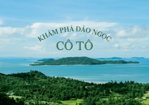 Khám phá Cô Tô – Hòn đảo quyến rũ Vùng Đông Bắc