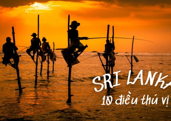 10 điều thú vị về Sri Lanka – Viên ngọc Ấn Độ Dương